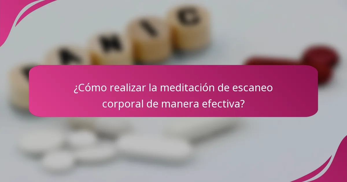 ¿Cómo realizar la meditación de escaneo corporal de manera efectiva?