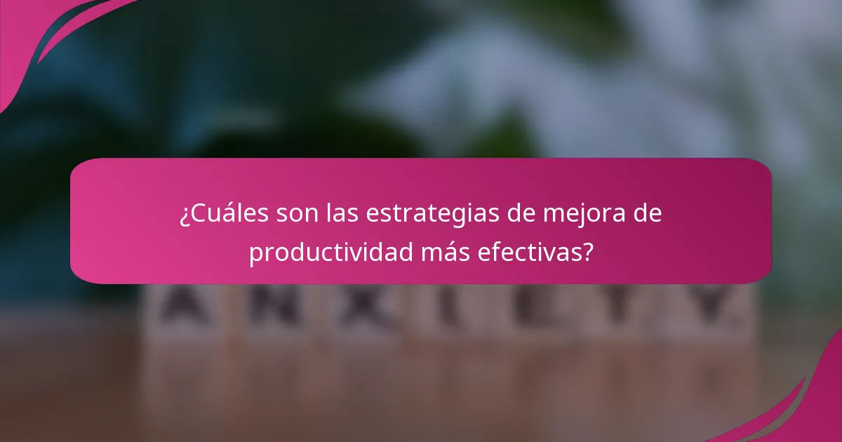 ¿Cuáles son las estrategias de mejora de productividad más efectivas?