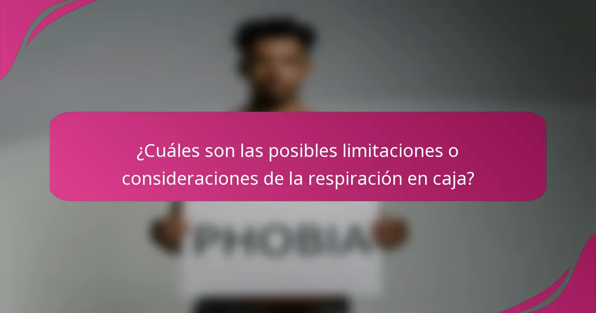 ¿Cuáles son las posibles limitaciones o consideraciones de la respiración en caja?