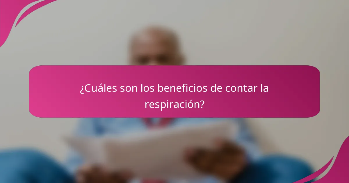 ¿Cuáles son los beneficios de contar la respiración?