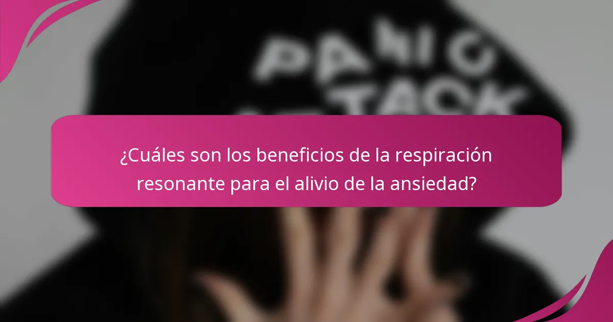 ¿Cuáles son los beneficios de la respiración resonante para el alivio de la ansiedad?